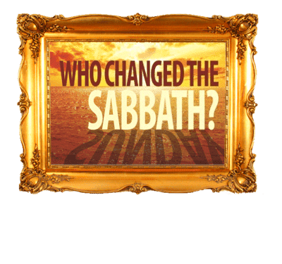 WHO CHANGED THE SABBATH